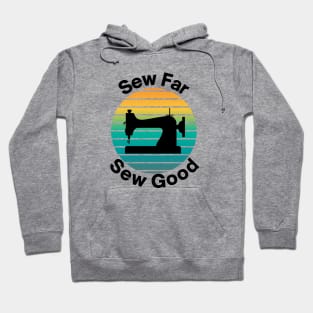 Sew far Sew good Hoodie